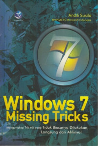 Windows 7 Missing Tricks : Mengungkap trik-trik yang tidak biasanya dilakukan, langsung dari ahlinya