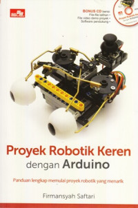 Proyek Robotik keren dengan arduino : panduan lengkap memulai proyek robotik yang menarik