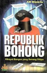 Republik Bohong : Hikayat Bangsa yang Senang Ditipu