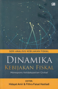 Dinamika Kebijakan Fiskal : seri analisis kebijakan fiskal