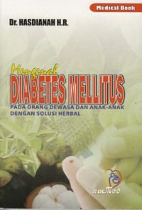 Mengenal Diabetes Mellitus : pada orang dewasa dan anak-anak dengan solusi herbal