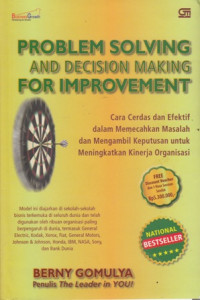 Problem Solving and Decision Making for Improvement : cara cerdas dan efektif dalam memecahkan masalah dan mengambil keputusan untuk meningkatkan kinerja organisasi