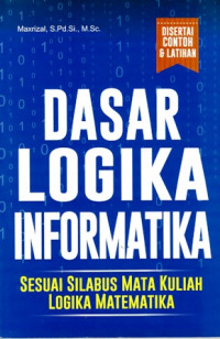 Dasar Logika Informatika : Sesuai Silabus Mata Kuliah Logika Matematika