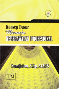 Konsep dasar menuju keperawatan profesional