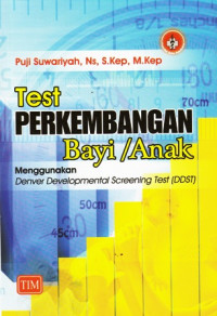 Test Perkembangan Bayi / Anak : Menggunakan Denver Developmental Screening Test (DDST)