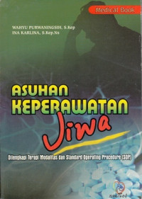 Asuhan Keperawatan Jiwa:Dilengkapi Terapi Modalitas dabn Standard Operating Procedure (SOP)