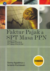 Faktur Pajak & SPT Masa PPN : Dilengkapi dengan SPT Masa PPN IIII & SPT Masa PPN IIII DM