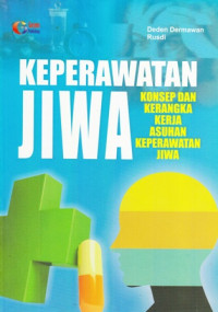 Keperawatan Jiwa: Konsep Dan Kerangka Kerja Asuhan Keperawatan Jiwa