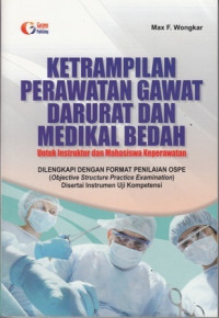 Ketrampilan Perawatan Gawat Darurat dan Medikal Bedah:Untuk Instruktur dan Mahsiswa Keperawataan