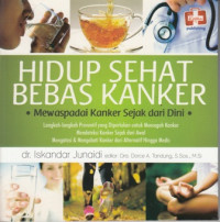 Hidup Sehat Bebas Kanker:Mewaspadai Kanker Sejak Dini