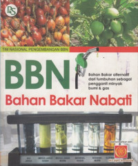 BNN Bahan Bakar Minyak : bahan bakar alternatif dari tumbuhan sebagai pengganti minyak bumi dan gas