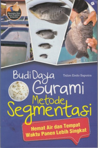 Budi Daya Gurami Metode Segmentasi : Hemat Air dan Tempat Waktu Panen Lebih Singkat