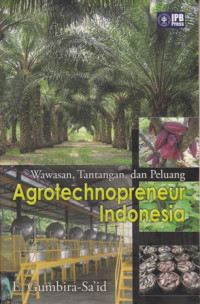 Wawasan, Tantangan dan peluang : Agrotechnopreneur Indonesia