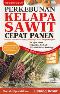 Perkebunan Kelapa Sawit Cepat Panen : Investasi Perkebunan Paling Menjanjikan dan Menguntungkan