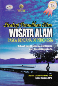 Strategi Pemulihan Citra wisata alam pasca bencana di indonesia : sebuah hasil kajian pembelajaran dari Bantul-Yogyakarta