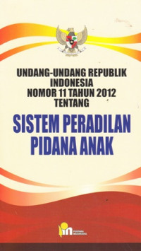 Undang-undang RI No. 11 tahun 2012tentang sistem peradilan anak