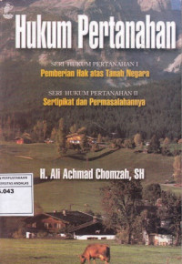 Hukum Pertanahan: Seri Hukum Pertanahan I Pemberian Hak Atas Tanah Negara Seri Hukum Pertanahan II Sertifikat dan Permasalahannya
