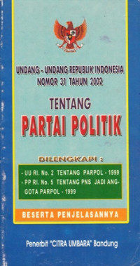 Undang-Undang Republik Indonesia nomor 31 tahun 2002 tentang partai politik