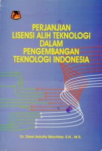 Perjanjian lisensi alih teknologi dalam pengembangan teknologi indonesia