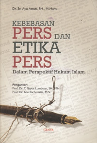 Kebebasan Pers dan etika pers : dalam perspektif hukum islam