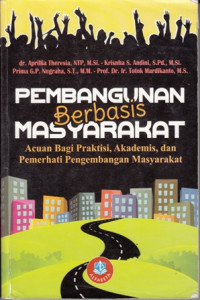 Pembangunan Berbasis Masyarakat : Acuan Bagi Praktisi, Akademisi, dan Pemerhati Pengembangan Masyarakat