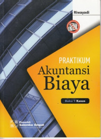 Praktikum Akuntansi Biaya : Buku 1 Kasus