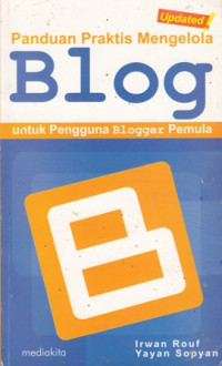 Panduan Praktis Mengelola Blog:Unuk Pengguna Blogger Pemula