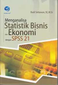 Menganalisa Statistik Bisnis dan Ekonomi dengan SPSS 21