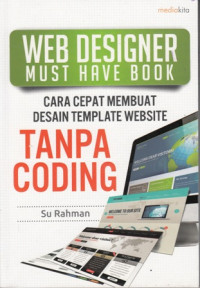 Web Designer Must Have Book: Cara Cepat Membuat Desain Template Website Tanpa Coding