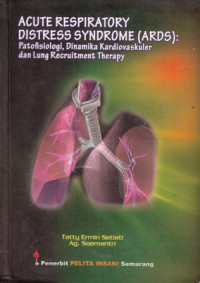 Acute Respiratory Distress Syndrome (ARDS) : Fisiologi, Dinamika Kardiovaskuler dan Lung Recruitment Therapy