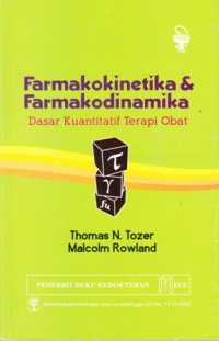 Farmakokinetika dan Farmakodinamika : dasar kuantitatif terapi obat