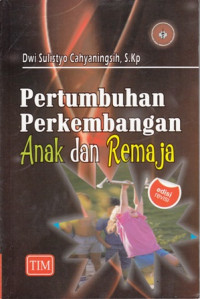 Pertumbuhan Perkembangan Anak dan Remaja