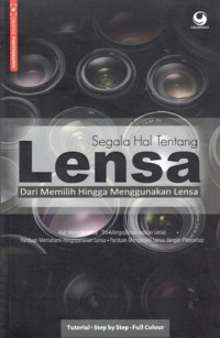 Segala Hal Tentang Lensa Dari Memilih Hingga Menggunakan Lensa