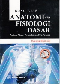 Buku Ajar Anatomi dan Fisiologi Dasar : Aplikasi model pembelajaran peta konsep