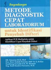 Pengembangan Metode Diagnostik Cepat Laboratorium untuk Identifikasi Penyebab Difteri:Aplikasi PCR Multipleks untuk Identifikasi Cepat Penyebab Difteri