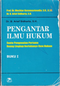 Pengantar Ilmu Hukum : Suatu pengenalan pertama ruang lingkup berlakunya ilmu hukum