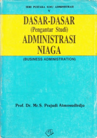 Dasar-dasar pengantar administrasi niaga (Business administration)