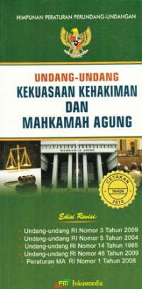 Undang-Undang Kekuasaan Kehakiman Dan Mahkamah Agung : Himpunan Peraturan Perundang-undangan