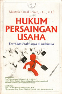 Hukum Persaingan Usaha : teori dan praktiknya di Indonesia