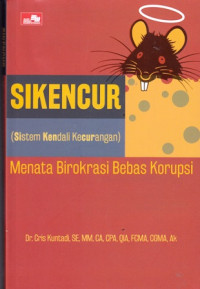 SIKENCUR (Sistem Kendali Kecurangan) : Menata Birokrasi Bebas Korupsi