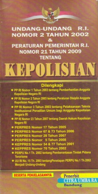 Undang-undang RI Nomor 2 Tahun 2002 & Peraturan Pemerintah RI Nomor 21 Tahun 2009 Tentang Kepolisian