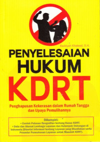 Penyelesaian Hukum KDRT : Penghapusan Kekerasan Dalam Rumah tangga dan Upaya Pemulihannya