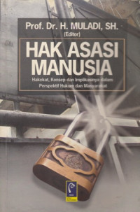 Hak Asasi Manusia: Hakekat, Konsep dan Implikasinya Dalam Perspektif Hukum dan Masyarakat