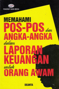 Memahami Pos-pos dan Angka-Angka dalam Laporan Keuangan Untuk Orang Awam