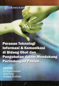 Peranan teknologi Informasi & Komunikasi di Bidang Obat dan Pengobatan dalam Mendukung Perlindungan Pasien