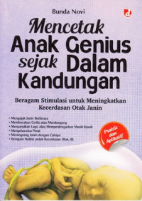 Mencetak Anak Genius Sejak Dalam Kandungan : beragam stimulasi untuk meningkatkan kecerdasan otak dan janin