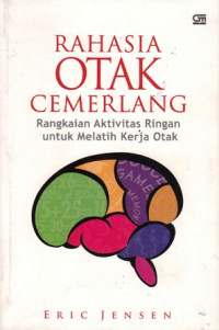 Rahasia Otak Cemerlang : Rangkaian Aktivitas Ringan Untuk Melatih Kerja Otak