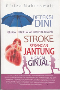 Deteksi Dini Gejala,Pencegahan dan Pengobatan Stroke Serangan Jantung dan Gagal Ginjal