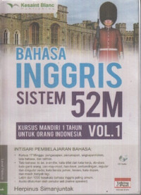 Bahasa Inggeris Sistem 52M : Kursus Mandiri 1 Tahun Untuk Orang Indonesia Vol.1