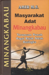 Masyarakat Adat Minangkabau : terancam punah bagai bajak ndak basingka